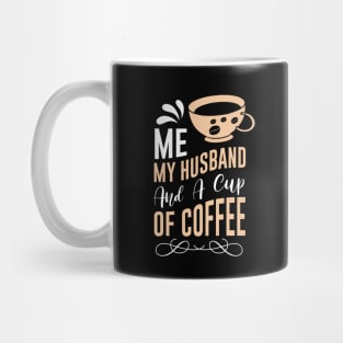 Me my Husband and a cup of coffee Mug